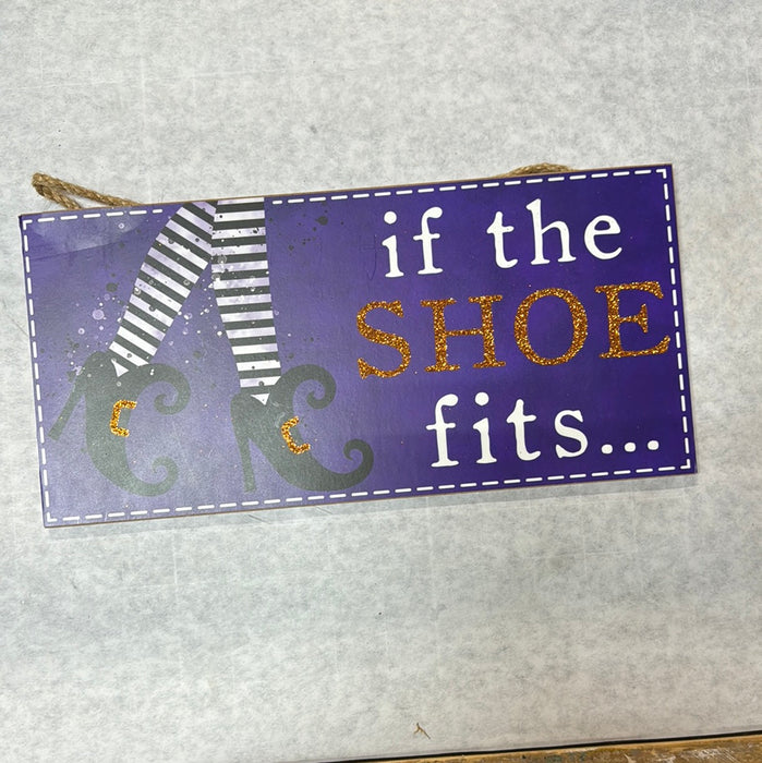 IF THE SHOE FITS HALLOWEEN WOOD SIGN 6 X 12 1/2"