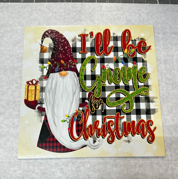 GNOME FOR CHRISTMAS METAL SIGN  10 X 10"