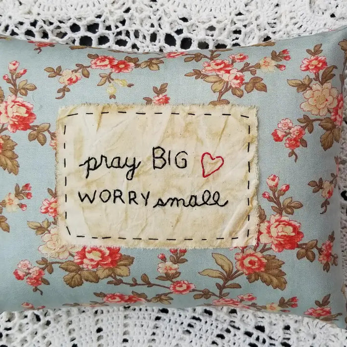 Pray Big Worry Small Handmade Pillow