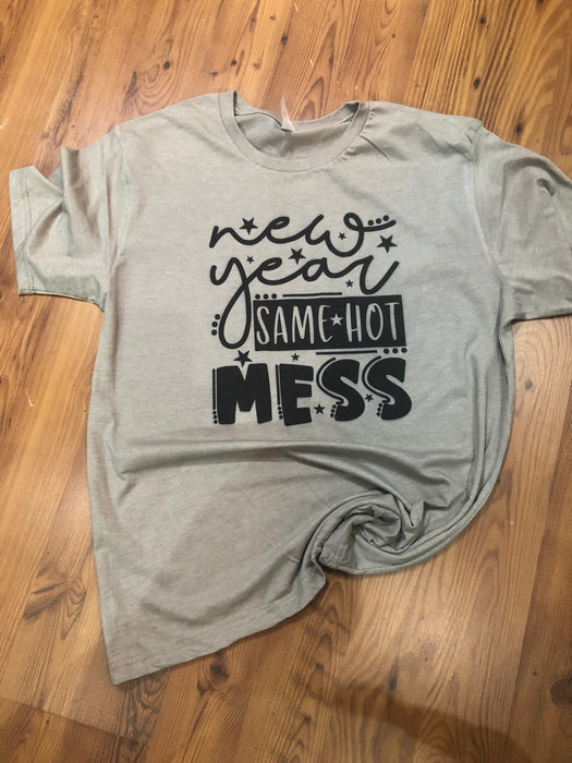 New Year Same hot mess Tshirt